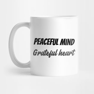 Peaceful mind grateful heart Mug